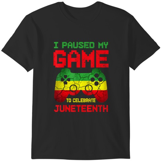 Discover african gamer love i paused my game to celebrate junenth T-Shirts