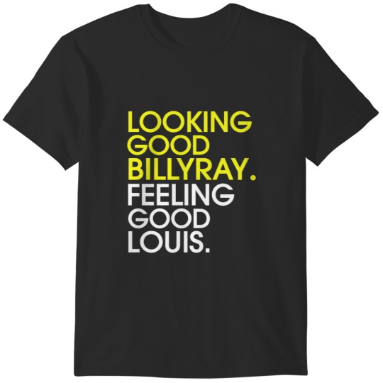 Discover Looking Good Bíllý Ráy Feeling Good Louis Trading Places T-Shirts