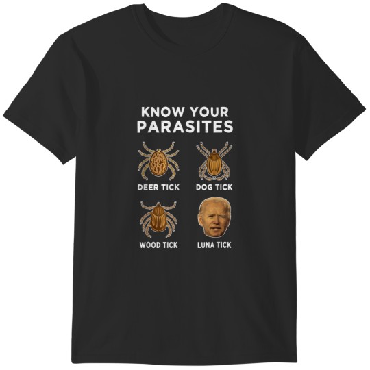 Discover Know Your Parasites Anti Joe Biden Funny Front T-Shirts