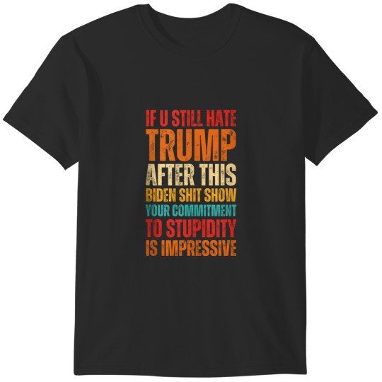 Discover U Still Hate Trump after This Biden 1095 T-Shirts