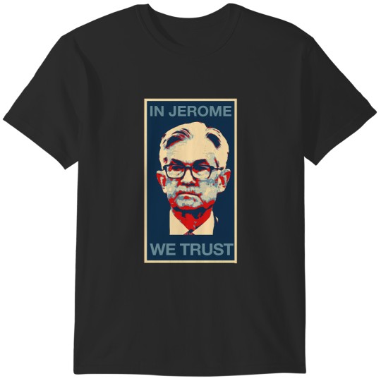 Discover in jerome we trust jerome powell federal reserve T-Shirts