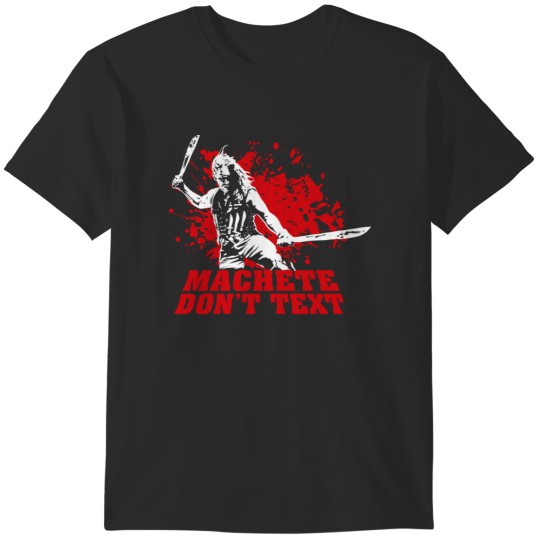 Discover Machete Don't Text Quote T-Shirts
