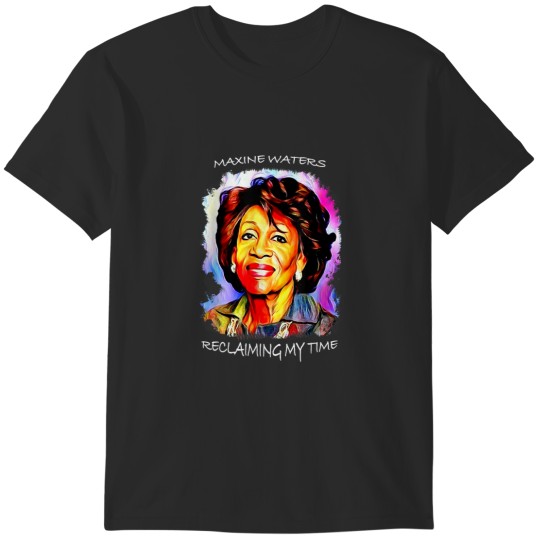 Discover Maxine Waters  Reclaiming My Time BLM Art Quote Gift 6770 T-Shirts