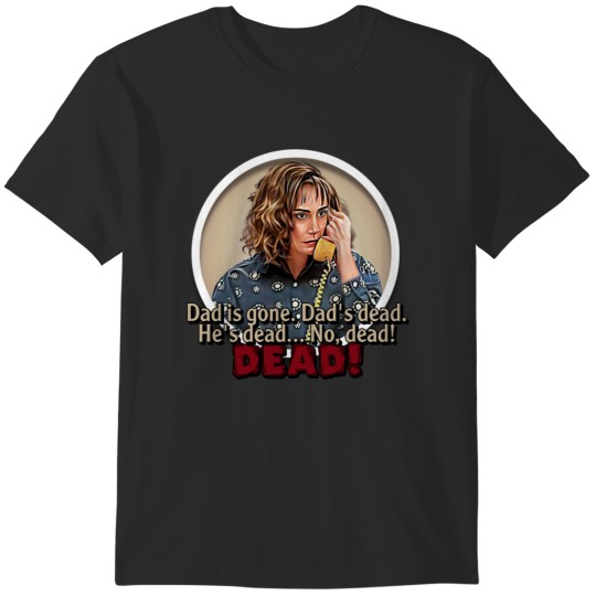 Discover Roseanne - Dad's Dead T-Shirts