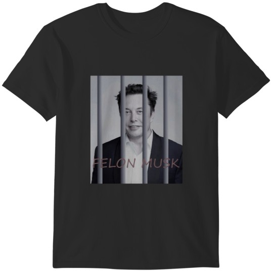 Discover Felon Musk T-Shirts