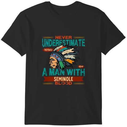 Discover Mens Seminole Tribe never underestimate Seminole Man T-Shirts