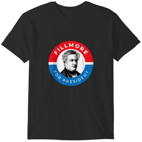Discover Millard Fillmore Shirt President Political Campaign T-Shirts
