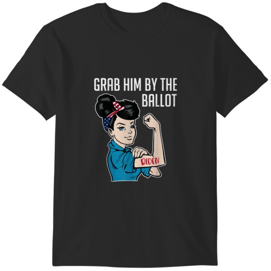 Discover Anti Trump Grab him by the Ballot Joe Biden  women T-Shirts