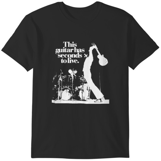 Discover pete townshend the this guitar has seconds to live rock music legend guitar T-Shirts