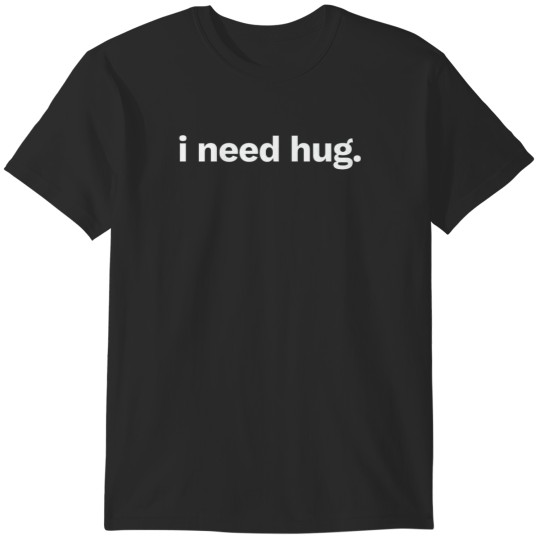 Discover I Need Hug Active(1) T-Shirts