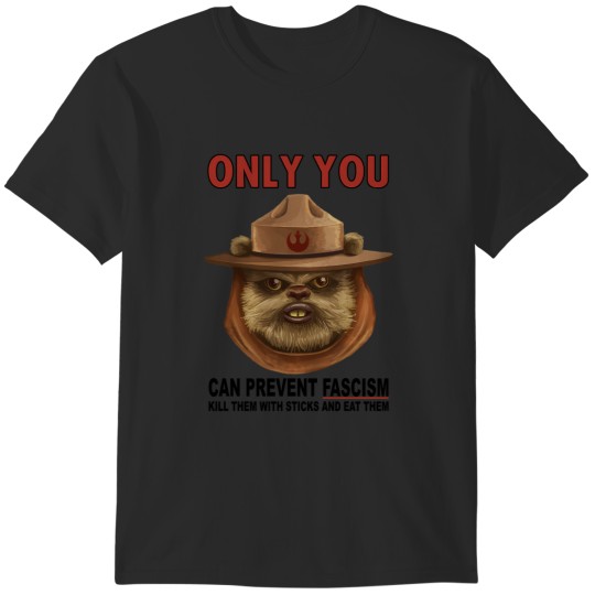 Discover only your can prevent fascism ewok T-Shirts