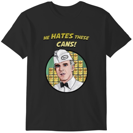 Discover He Hates These Cans T-Shirts