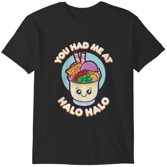 Discover You Had Me At Halo Halo T-Shirts