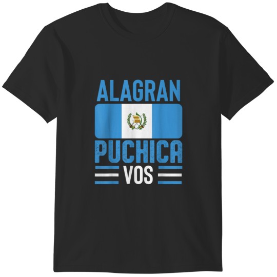 Discover Ala Gran Puchica Vos Guatemala Pride Flag Saying Camiseta T-Shirts