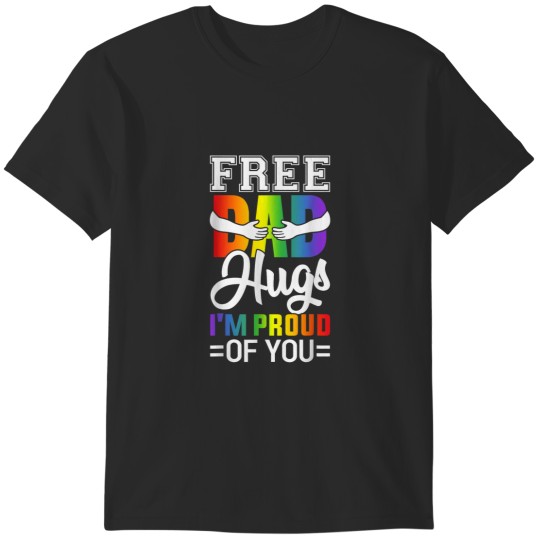 Discover Free Dad Hugs Im Proud Of You Lover Pride Month T-Shirts