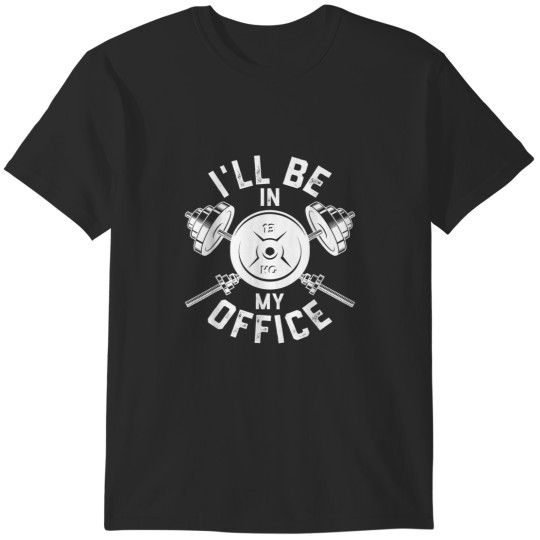 Discover Gym Fitness Bodybuilding Funny Ill be in my Office Trainer 5319 T-Shirts