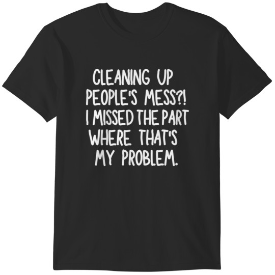 Discover I missed the part where that's my problem T-Shirts