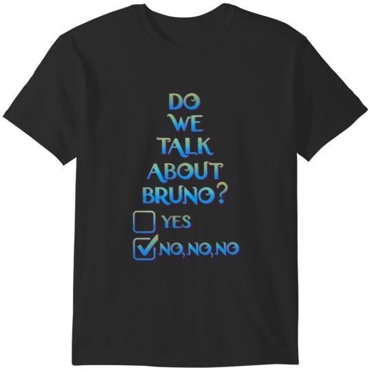 Discover We don't talk about Bruno Do we T-Shirts