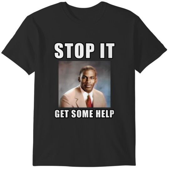 Discover stop it get some help T-Shirts