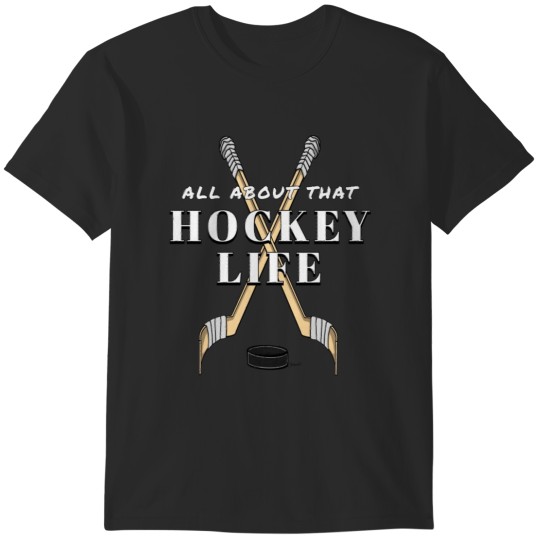 Discover Ice Hockey Players ALL ABOUT THAT HOCKEY LIFE gift T-Shirts