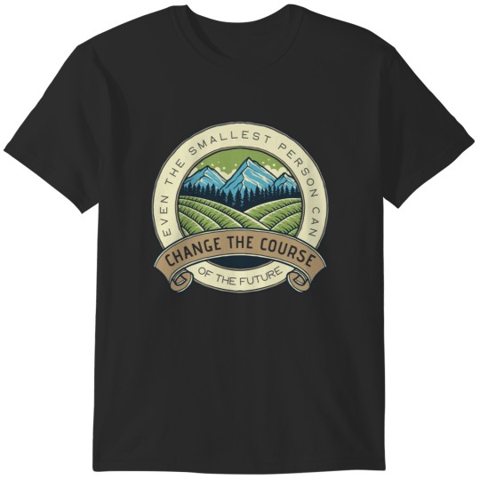 Discover Even the Smallest Person Can Change the Course of the Future - Fantasy 2 T-Shirts