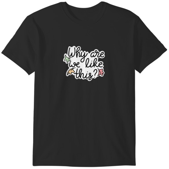 Discover Heartstopper Why are we like this T-Shirts
