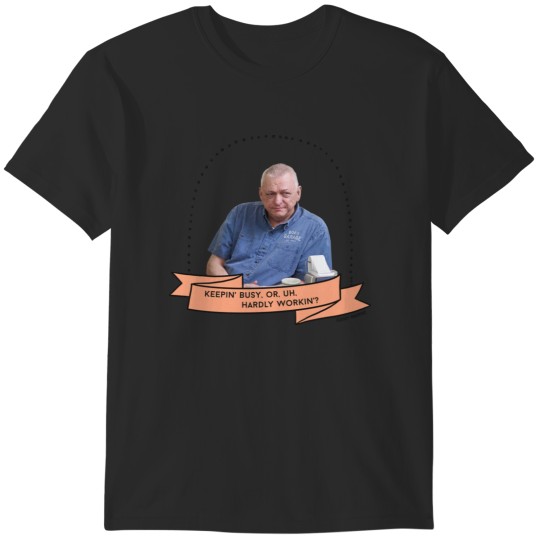 Discover Schitt's Creek Bob Keepin' Busy or uh Hardly Workin' T-Shirts