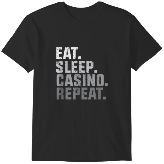 Discover Eat Sleep Casino Repeat The Gambling Gift Tees T-Shirts