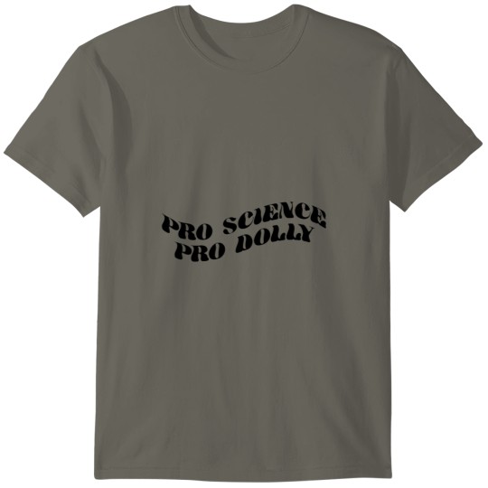 Discover Pro Science Pro Dolly Funny Friend Gift T-Shirts