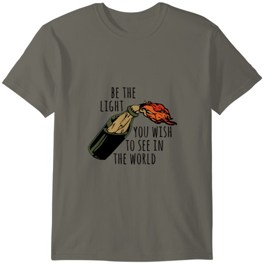 Discover Be The Light You Wish To See In The World - Meme, Molotov, Ironic, Funny T-Shirts
