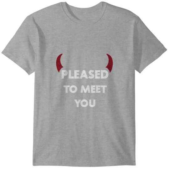 Discover Pleased To Meet You T-Shirts
