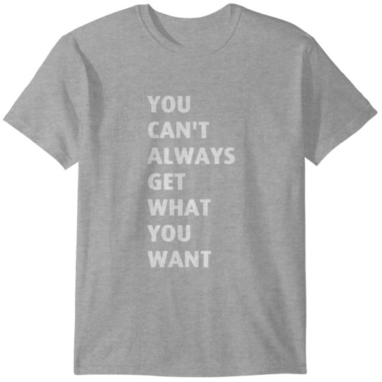 Discover You Cant Always Get What You Want Pleased To Meet You T-Shirts