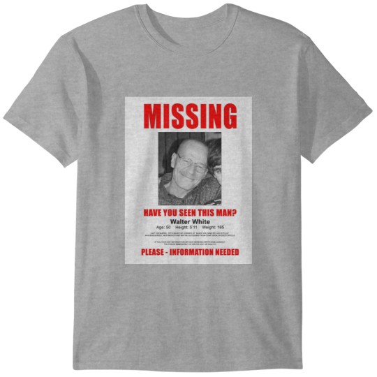 Discover Walter White Missing Bad Men T-Shirts
