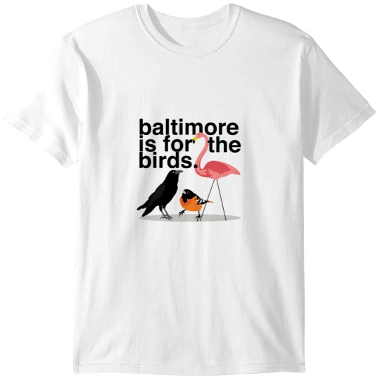 Discover Baltimore is for the Birds T-Shirts