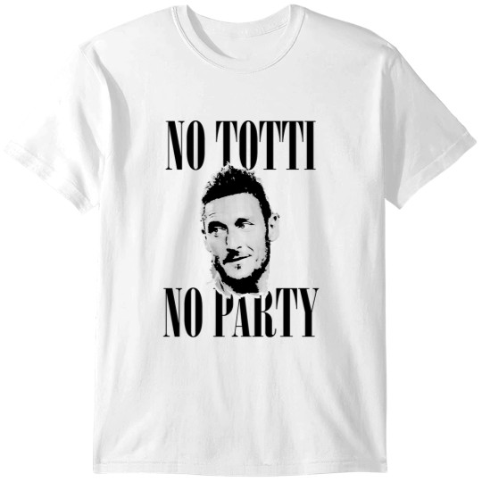 Discover No Totti No Party T-Shirts