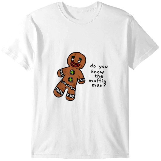 Discover do you know the muffin man T-Shirts