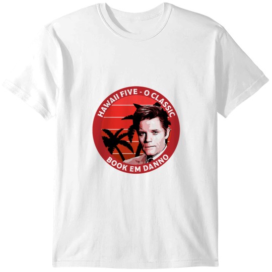 Discover Hawaii Book 'Em, Danno - Steve McGarrett Five 0 - Nostalgia - Classics - Gifts T-Shirts