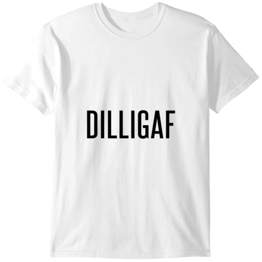 Discover DILLIGAF T-Shirts
