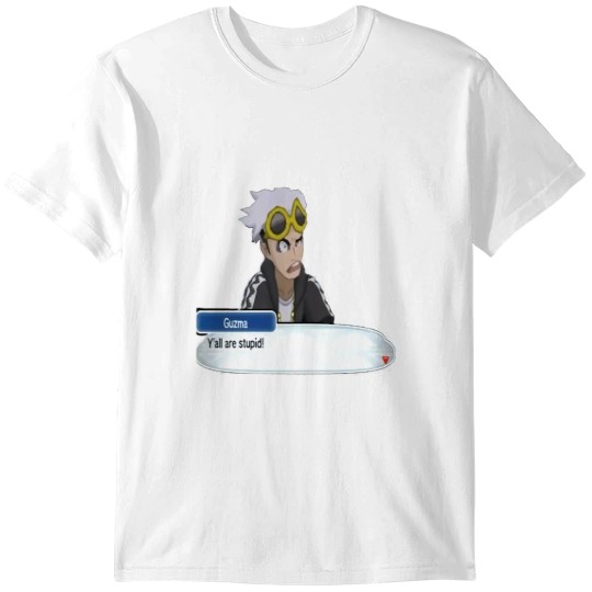 Discover Guzma Ya'll are stupid! T-Shirts