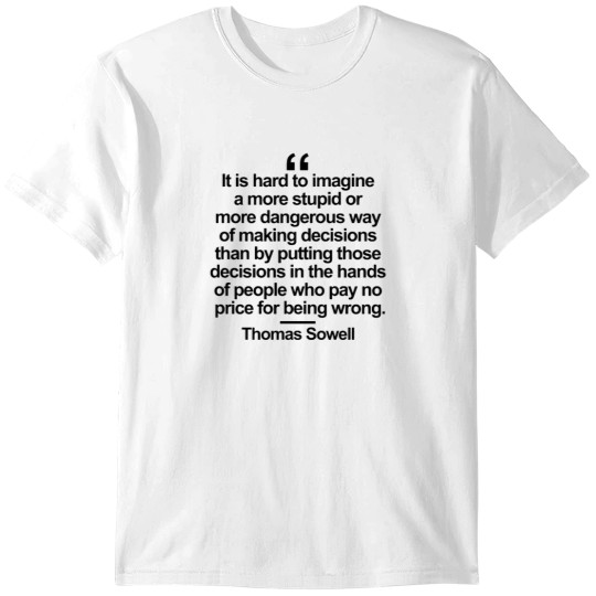Discover Thomas Sowell Quote T-Shirts