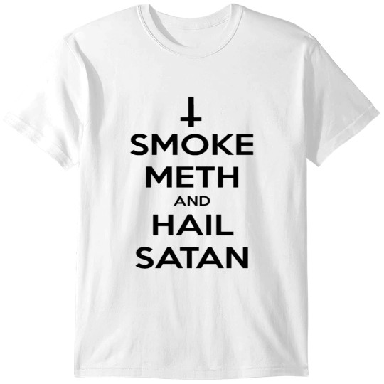Discover Smokes Meths & Hail Satan T-Shirts