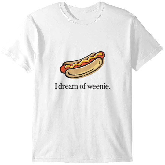 Discover I Dream of Weenie T-Shirts