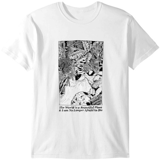 Discover The World Is A Beautiful Place & I Am No Longer Afraid To Die T-Shirts