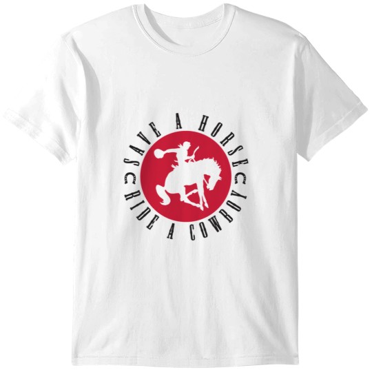 Discover save a horse ride a cowboy       save a horse ride a cowboy T-Shirts