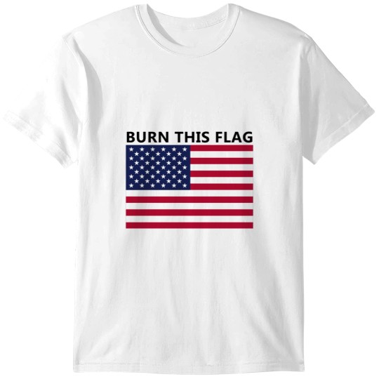 Discover Burn This Flag T-Shirts