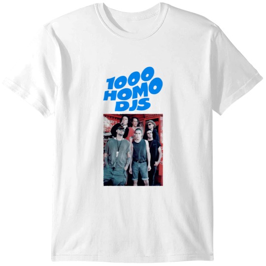Discover 1000 Homo DJs T-Shirts