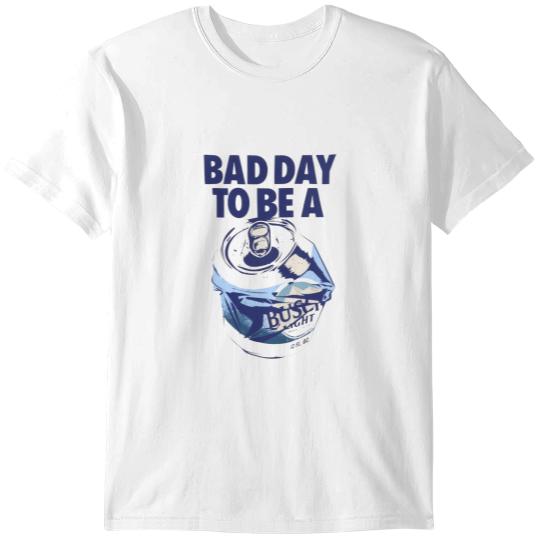 Discover bad day to be a busch T-Shirts