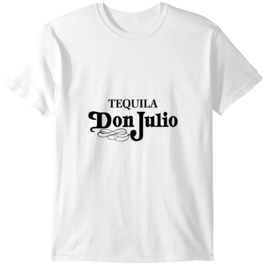 Discover Don Julio Tequila - Sick Mexican Design T-Shirts