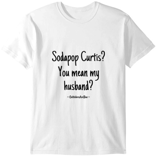 Discover sodapop curtis husband T-Shirts