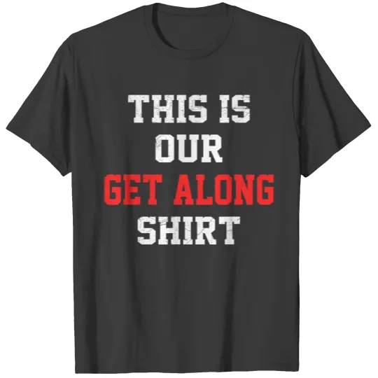 Discover This is our Get Along Shirt for Siblings Sisters Brothers T-Shirt